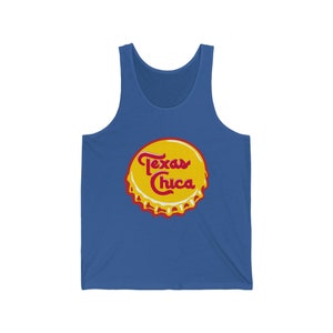Texas Chica Bottlecap Tank | Topo Chico Inspired Texas Girl Shirt | Don&#39;t Mess With Texas Shirt | Women&#39;s Unisex Jersey Tank