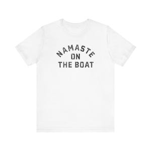 Namaste on the Boat Shirt | Men&#39;s Brunch Tee | Funny Shirt | Wakeboard | Wakesurf | Fishing Shirt | Unisex Jersey Short Sleeve Tee