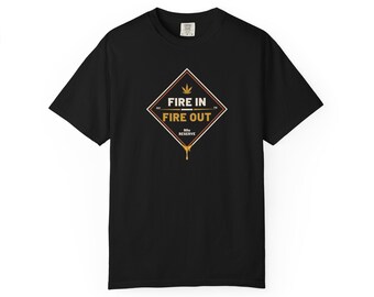 Fire In Fire Out Cannabis T-Shirt | Premium Solventless Hash Shirt | Rosin Culture Graphic Tee | Comfort Colors | Stoner Streetwear