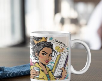 Still Moving  Ceramic Mug | Boss Lady Gift, Coffee Cup for Entrepreneurs, Motivational Mug, Office Decor, Birthday Gift