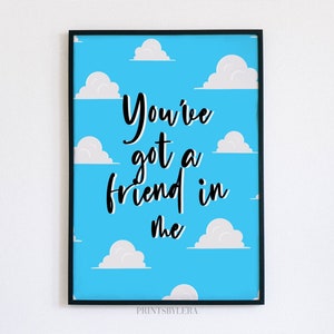 You’ve Got A Friend In Me | Toy Story Inspired | Pixar Blue Clouds | Unframed | Kids Nursery Wall Art Print | Unframed