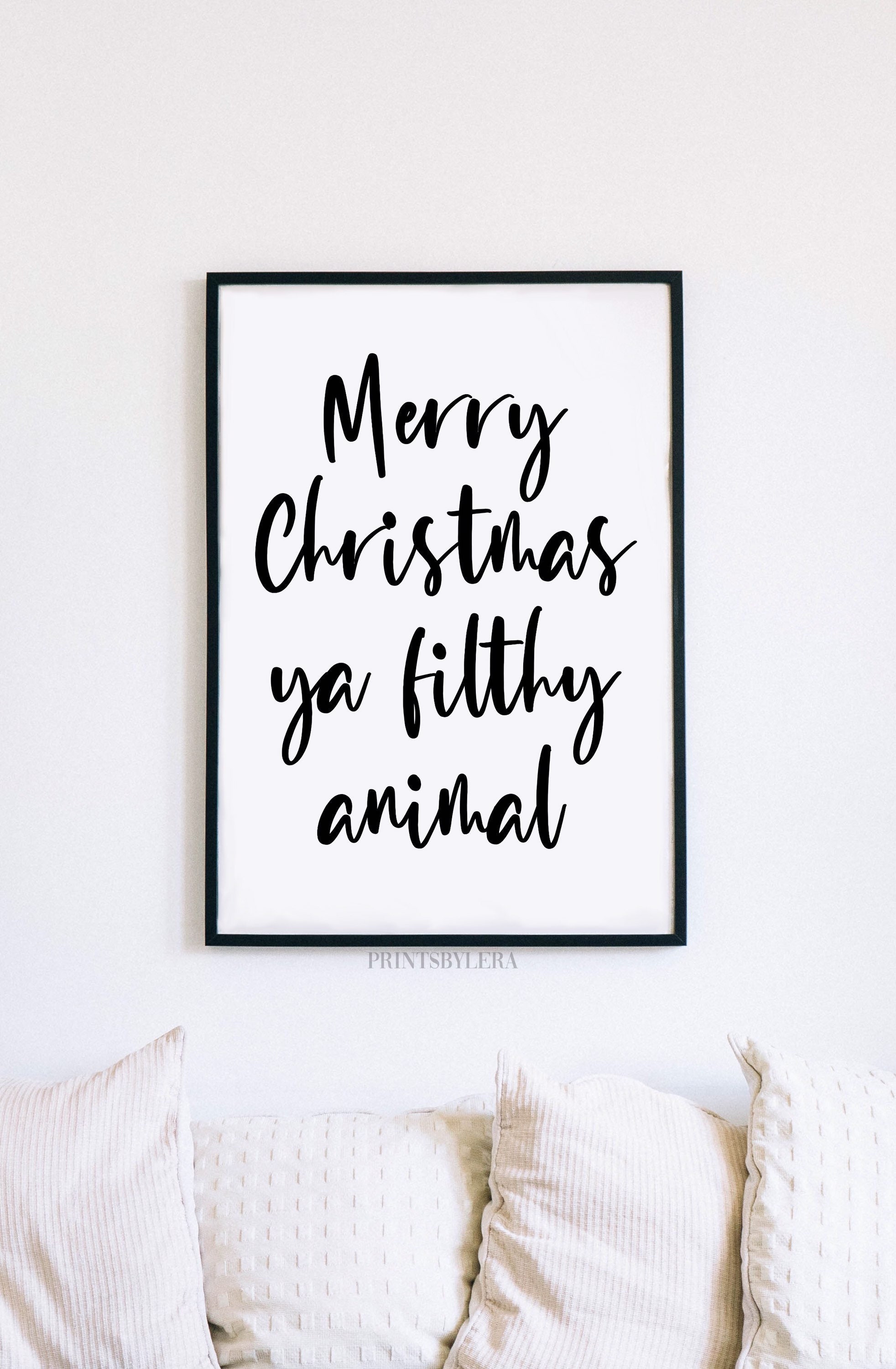 Merry Christmas Ya Filthy Animal | Home Alone Quote Typography | Funny Christmas Wall Art Print Poster | Unframed