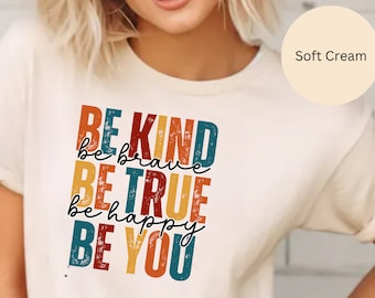 Sei Art TShirt Sei Art Sei Mutig Sei Wahr Sei Glücklich Sei Du TShirt Freundlichkeit Shirt Motivations Shirt Inspirierendes Shirt Lehrer psychische Gesundheit