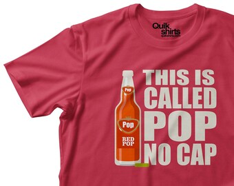 Its called Pop No Cap (Red Pop) DTG Printed - Soft Premium Shirt - Adult, Youth and Big & Tall sizes