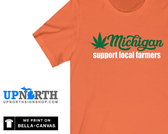 Michigan Marijuana - Support Local Farmers - DTG Printed Soft Premium T-Shirt