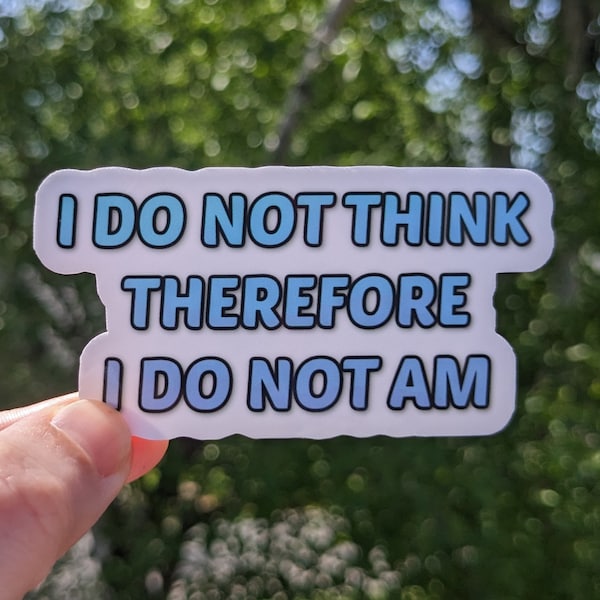 I Do Not Think Therefore I Do Not Am