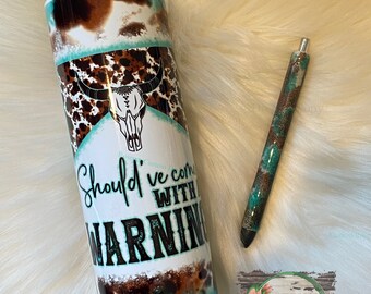 Should’ve come with a warning cow print tumbler and optional matching pen