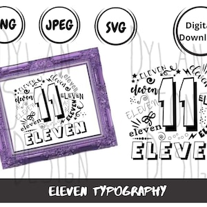 Eleven Typography - SVG - PNG - JPEG - Digital Download - Number svg - Birthday - Eleven Year Old - Table Number - Eleven - Number Poster