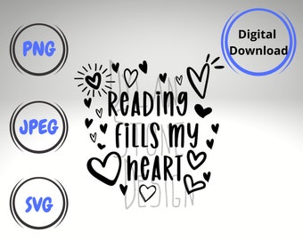 Reading Fills My Heart - Read Across America - SVG for Shirt - Teacher's Shirt - Digital Download - Reading Shirt - I love to read