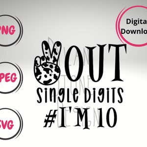 Peace Out Single Digits SVG - PNG - JPEG - Digitale Download - Verjaardag Svg - Ik ben 10 - Verjaardagsshirt - Tien jaar oud - Dubbele cijfers