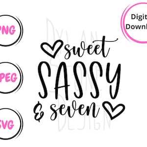 Süße freche und Sieben SVG - PNG - JPEG - Digital Download - Geburtstag SVG - Mädchen Geburtstag - Geburtstag Shirt - Sieben Jahre alt