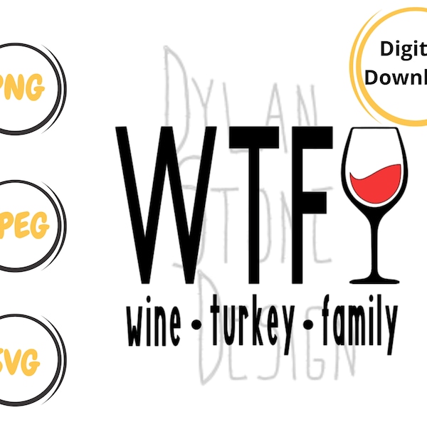 WTF Wine Turkey Family - SVG - PNG - Thanksgiving svg - Holiday svg - Thanksgiving Shirt Idea - Holidays - Turkey Day