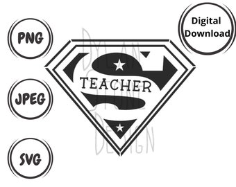 Super Teacher - Hero Teacher - SVG for Shirt - Teacher Shirt - Digital Download - Teaching is my Super Power - Back to School Teacher