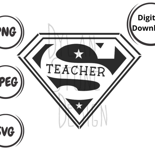 Super Teacher - Hero Teacher - SVG for Shirt - Teacher Shirt - Digital Download - Teaching is my Super Power - Back to School Teacher