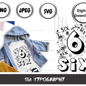 Six Typography - SVG - PNG - JPEG - Digital Download - Child Svg - Number svg - Birthday - Six Year Old - Birthday Shirt - Six