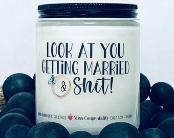 Look At You Getting Married And Sh*t | Bridal Shower Gift | Funny Soy Candle | Wedding Party Gift | Engagement Gift