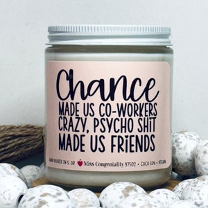 Chance Made Us Co-Workers Crazy Psycho Sh*t Made Us Friends | Funny Candle | Co-worker Gift | Soy Candle | Work Bestie Gift