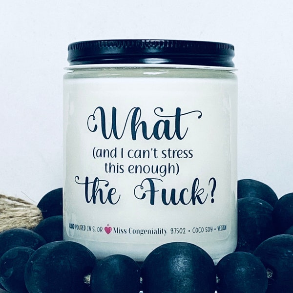 What (And I Can't Stress This Enough) The F*ck Candle, Funny Gift, Soy Candle