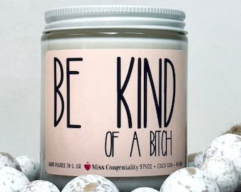 Be Kind…Of A B*tch | Breakup Gift | Support Candle | Funny Candle Gift | Promotion Gift | Hand Poured Coconut Soy Candle