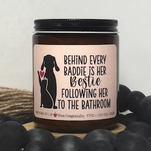 Behind Every Baddie is  Her Bestie Following Her To The Bathroom | Funny Fur Mom Gift | New Puppy New Kitten Candle Gift | Fur Baby Humor