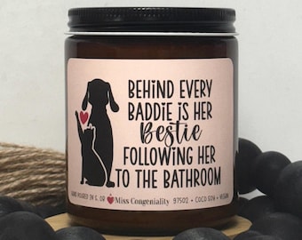Behind Every Baddie is  Her Bestie Following Her To The Bathroom | Funny Fur Mom Gift | New Puppy New Kitten Candle Gift | Fur Baby Humor