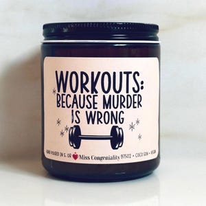 Workouts Because Murder Is Wrong | Funny Candle | Workout Lover | Fitness Journey | Endorphin Chaser | Organic Gift