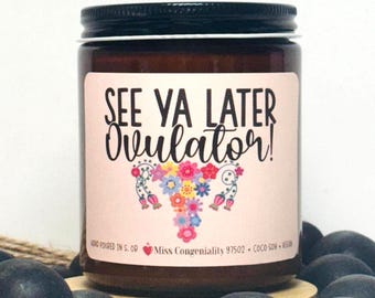 See Ya Later Ovulator | Hysterectomy Gift | Candle For Her