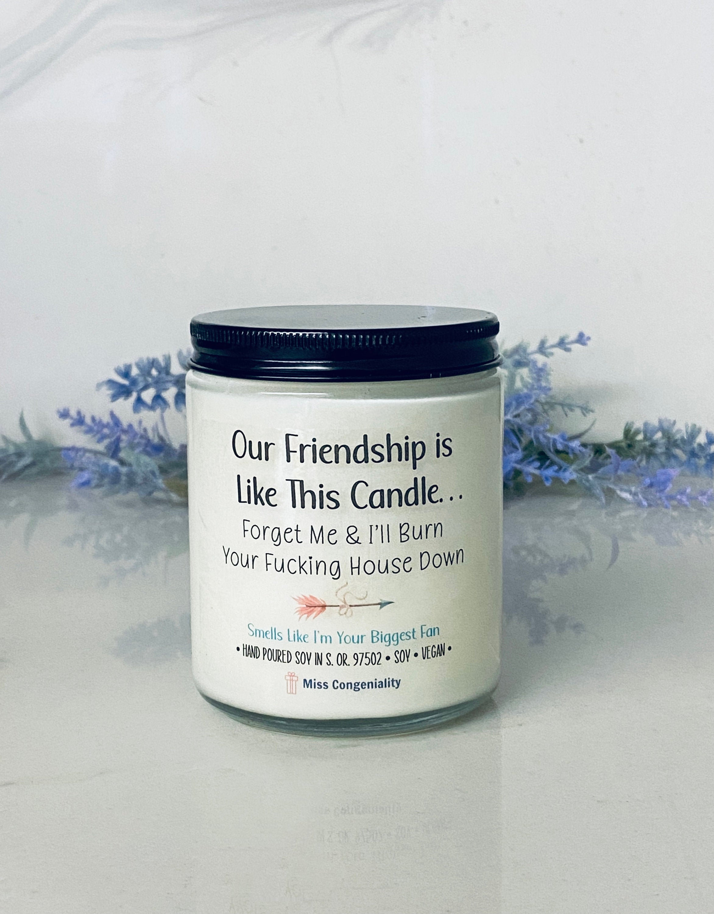 Our Friendship Is Like This Candle Forget About Me & I'll Burn Yo…