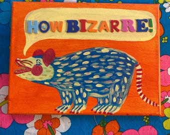 How Bizarre! Possum Yelling 9x12” Original Acrylic Painting