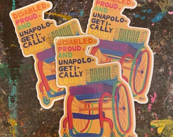 Disabled, Proud, and Unapologetically Loud  Rainbow 4” Vinyl Sticker