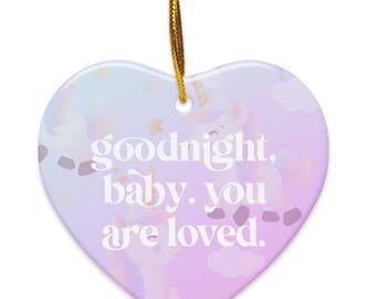 Single-Sided Holiday Ornament | goodnight baby, you are loved | RHOSLC Inspired | Real Housewives of Salt Lake City | Britani Bateman