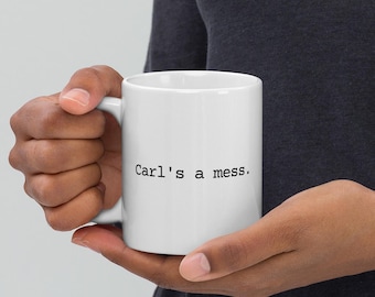 Summer House Inspired Coffee/Tea Mug | “Carl's a mess.”