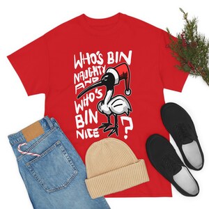 Bin Chicken Christmas  T Shirt - Australian Christmas Bin Chicken Themed Tee with quote "Who's Bin Naughty" featuring an Aussie Ibis bird!