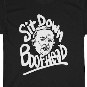Sit Down Boofhead T-Shirt, Australian Election Tee, Sit Down Boofhead Meme based Funny Shirt for Australians into Politics Meme image 1