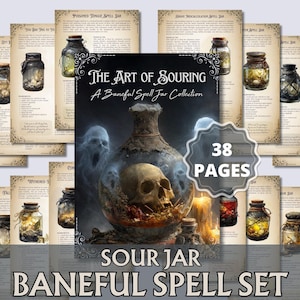 May include: A collection of spell jar pages and a book titled "The Art of Souring: A Baneful Spell Jar Collection." The book cover features a skull inside a jar with ghostly figures. The set includes 38 pages.