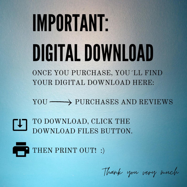 May include: A digital download information graphic with a gradient blue background. The text reads "IMPORTANT: DIGITAL DOWNLOAD" followed by instructions on how to access and print the digital file. The graphic includes a thank you message.