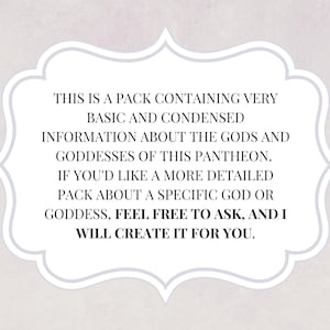 May include: A white, scalloped-edged frame on a light grey background contains text. The text states the pack contains basic information about gods and goddesses. It invites requests for more detailed packs.
