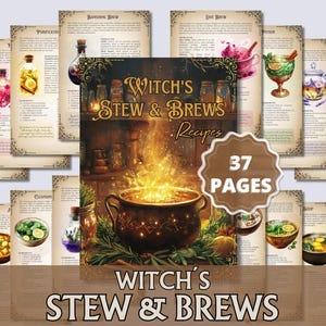 May include: A cookbook titled "Witch's Stew & Brews Recipes" with 37 pages, featuring illustrations of potions and soups. The cover shows a cauldron with glowing liquid. Surrounding pages display recipes with decorative borders and handwritten fonts.