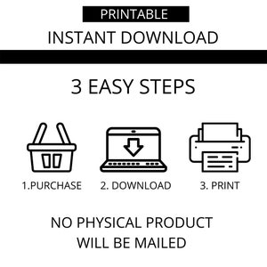 May include: Printable digital download instructions. Three easy steps: purchase, download, print. No physical product will be mailed.