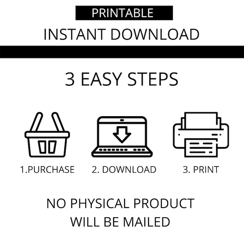 May include: Printable digital download instructions. Three easy steps: purchase, download, print. No physical product will be mailed.