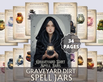 May include: A collection of 34 pages of spell jar instructions. The central image features a woman in a black cloak holding a jar. The text reads "Graveyard Dirt Spell Jars". Surrounding the central image are pages with jar illustrations.