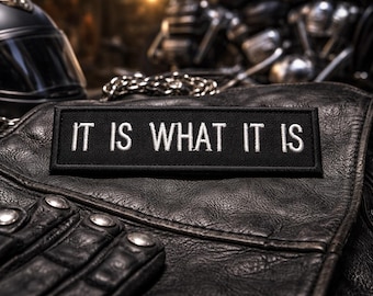 It Is What It Is Patch/Iron-On Patch/Funny Sayings/Biker Gift/MC Motorcycle/Embroidered Sew-On Applique for Vest/Jacket Clothing Backpack