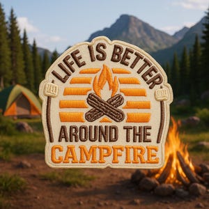 Life Is Better Around the Campfire Patch/Iron-On Patch/Outdoor Camping Gift/Embroidered Sew-On Applique for Clothing Vest/Jacket Backpacks
