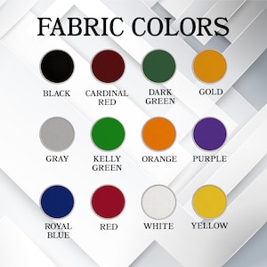 May include: Image displaying a color chart labeled "FABRIC COLORS." The chart features circular swatches of various colors, including black, cardinal red, dark green, gold, gray, kelly green, orange, purple, royal blue, red, white, and yellow.