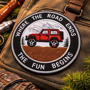 Where The Road Ends The Fun Begins Patch/Iron-On Patch/4x4 Badge/Embroidered Sew-On Applique for Clothing Vest/Jacket Backpack Hats Gear
