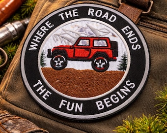 Where The Road Ends The Fun Begins Patch/Iron-On Patch/4x4 Badge/Embroidered Sew-On Applique for Clothing Vest/Jacket Backpack Hats Gear