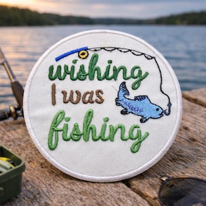 Wishing I Was Fishing Patch/Iron-On Patch/Nature Badge/Outdoor Adventure/Embroidered Sew-On Applique for Clothing Jacket Backpack Hats Gear