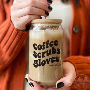 Gift for Nurse  Coffee Scrubs Gloves Nurse Iced Coffee Glass Can RN gift  Medical School gift nurse week gift  NICU nurse gift for nurse cup