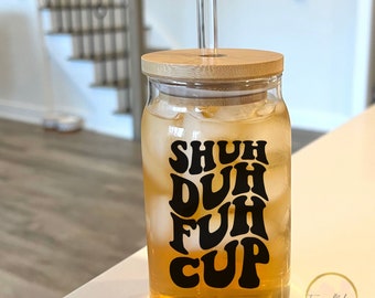 Funny coworker gift  Sarcastic gift  Gag gift  Shuh Duh Fuh Cup  Glass Can with lid and straw  Glass cup with straw  Prank gifts