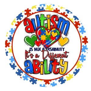 May include: A white circle with a red border surrounded by blue, red, and yellow puzzle pieces. The circle contains the text "autism is not a disability it's a different ability" in colorful letters. There are three hearts in the center of the circle, one green, one red, and one yellow. The center heart is made of puzzle pieces.